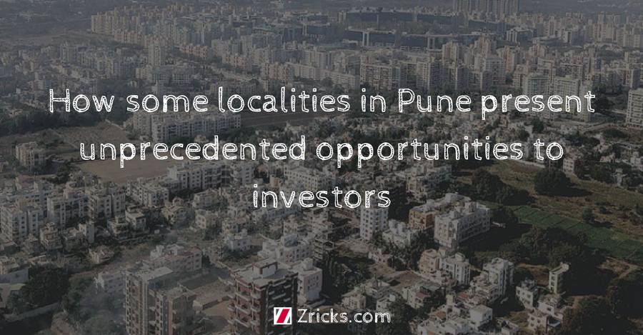 How some localities in Pune present unprecedented opportunities to investors Update